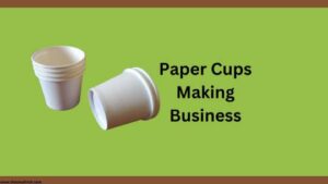 Paper Cups Business