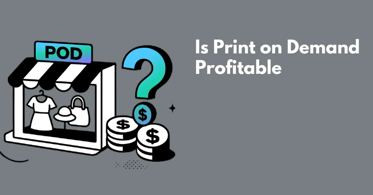 Is Print-on-Demand Business Profitable in 2026